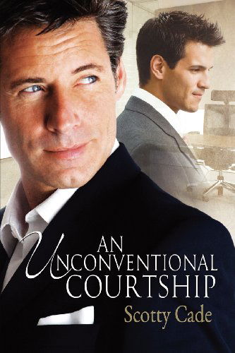 Cover for Scotty Cade · An Unconventional Courtship Volume 1 - Unconventional Series (Pocketbok) [New edition] (2012)