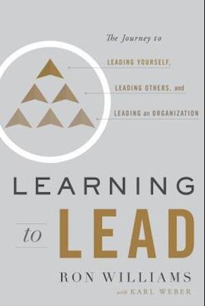 Cover for Ron Williams · Learning to Lead: The Journey to Leading Yourself, Leading Others, and Leading an Organization (Hardcover bog) (2019)