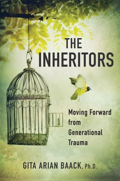 Cover for Arian Baack, PhD, Gita · The Inheritors: Moving Forward from Generational Trauma (Pocketbok) (2017)