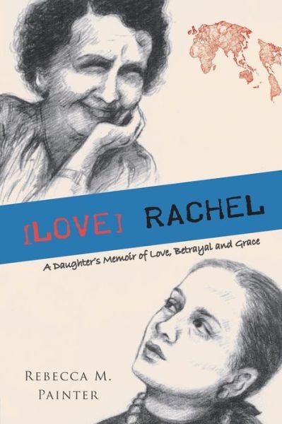 Cover for Rebecca Painter · [love] Rachel: A Daughter's Memoir of Love, Betrayal and Grace (Paperback Book) (2019)