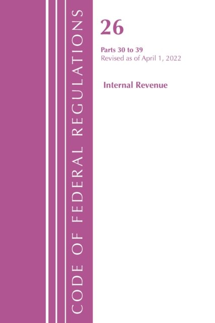 Cover for Office Of The Federal Register (U.S.) · Code of Federal Regulations, Title 26 Internal Revenue 30-39, 2022 - Code of Federal Regulations, Title 26 Internal Revenue (Paperback Book) (2023)