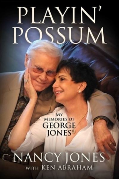 Cover for Nancy Jones · Playin' Possum: My Memories of George Jones (Hardcover Book) (2023)