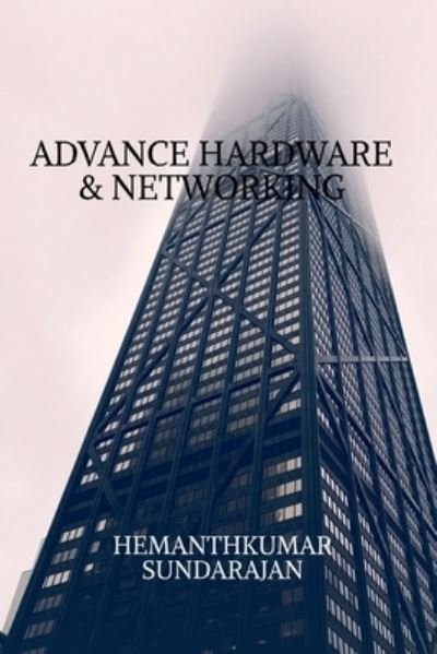 Cover for Hemaathkumar Sundarajan · Advance Hardware &amp; Networking (Book) (2021)