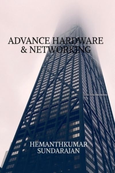 Advance Hardware & Networking - Hemaathkumar Sundarajan - Livros - Notion Press - 9781638060222 - 18 de janeiro de 2021