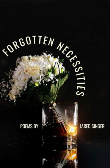 Cover for Jared Singer · Forgotten Necessities: Poems (Taschenbuch) (2025)