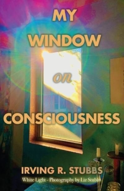 Cover for Irving R Stubbs · My Window on Consciousness (Paperback Book) (2021)