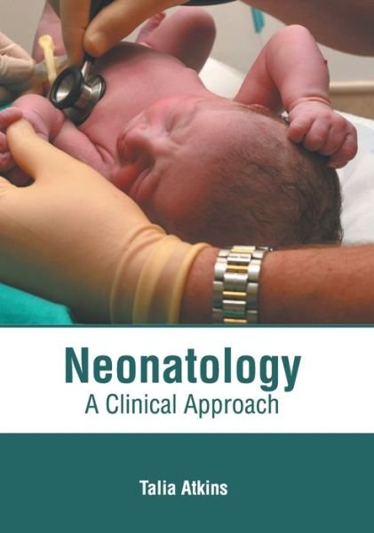 Cover for Talia Atkins · Neonatology: A Clinical Approach (Hardcover Book) (2022)