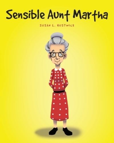 Cover for Susan L Hustwick · Sensible Aunt Martha (Paperback Book) (2021)