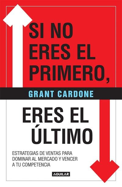 Cover for Grant Cardone · Si no eres el primero, !eres el ultimo! / If You're Not First, You're Last (Paperback Bog) (2019)