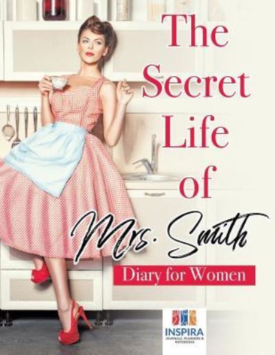 Cover for Planners &amp; Notebooks Inspira Journals · The Secret Life of Mrs. Smith Diary for Women (Paperback Book) (2019)