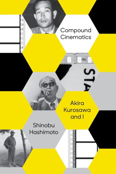 Compound Cinematics (paperback): Akira Kurosawa and I - Shinobu Hashimoto - Books - Vertical Inc. - 9781647293222 - December 5, 2023