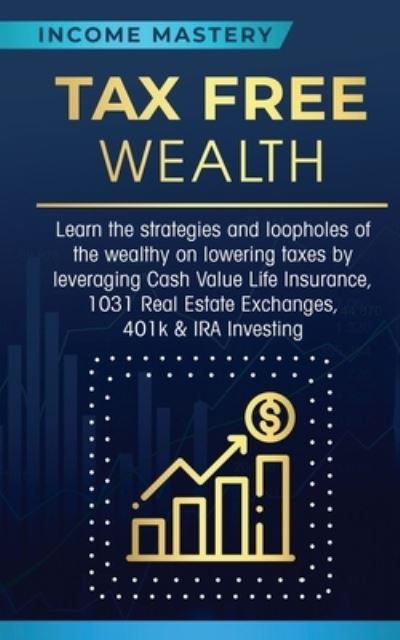 Cover for Income Mastery · Tax Free Wealth (Paperback Book) (2020)