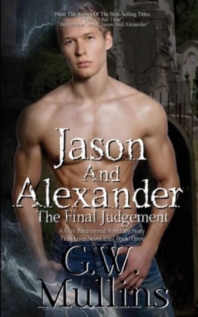 Jason And Alexander The Final Judgement - G W Mullins - Books - Light of the Moon Publishing - 9781648717222 - March 31, 2020