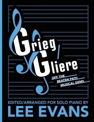 Cover for Lee Evans · Grieg / Gliere Off the Beaten Path Musical Gems: Edited / Arranged for Solo Piano by Lee Evans (Paperback Book) (2021)