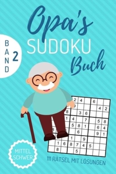 Cover for Opa Sudokubuch · Opa's Sudoku Buch Mittel Schwer 111 Ratsel Mit Loesungen Band 2 (Pocketbok) (2019)