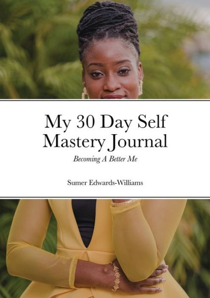 Cover for Sumer Edwards-Williams · My 30 Day Self Mastery Journal (Paperback Book) (2022)