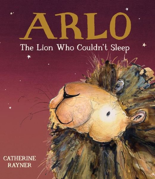 Cover for Catherine Rayner · Arlo the Lion Who Couldn't Sleep (Book) (2020)