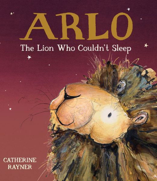 Cover for Catherine Rayner · Arlo the Lion Who Couldn't Sleep (Bog) (2020)
