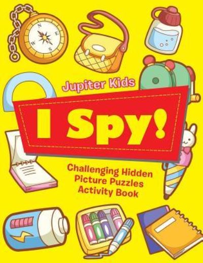 Cover for Jupiter Kids · I Spy! Challenging Hidden Picture Puzzles Activity Book (Paperback Book) (2017)