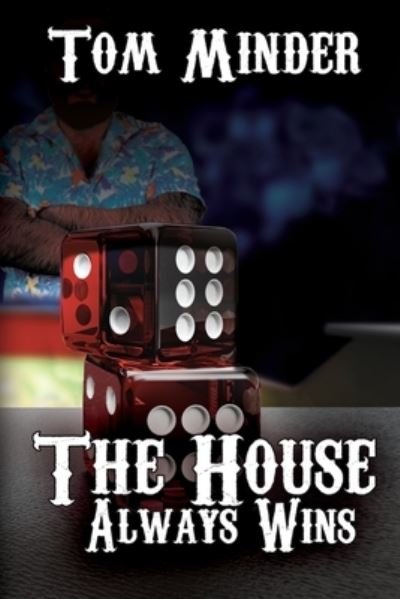 Cover for Tom Minder · The House Always Wins (Pocketbok) (2018)