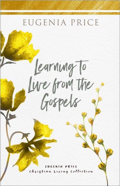 Cover for Eugenia Price · Learning to Live From the Gospels (Innbunden bok) (2021)