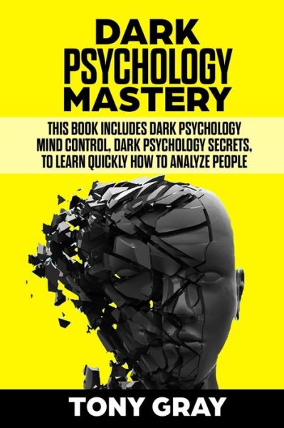 Dark Psychology Mastery - Tony Gray - Books - Independently Published - 9781688560222 - August 28, 2019