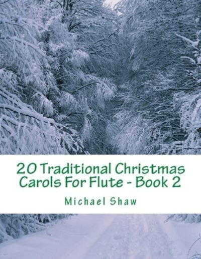 20 Traditional Christmas Carols For Flute - Book 2 - Michael Shaw - Bøger - Independently Published - 9781690143222 - 2. september 2019