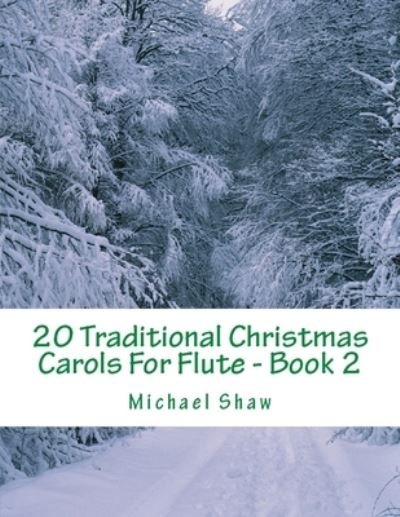 Cover for Michael Shaw · 20 Traditional Christmas Carols For Flute - Book 2 (Paperback Bog) (2019)