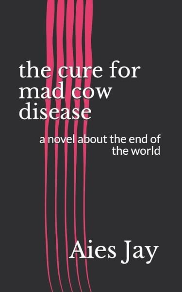 Cover for Aies Jay · Cure for Mad Cow Disease (Buch) (2020)
