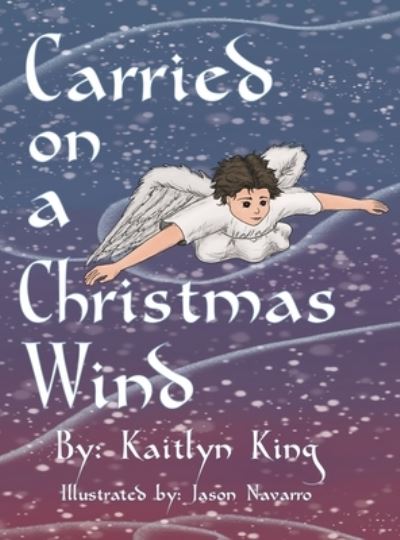 Cover for Kaitlyn King · Carried on a Christmas Wind (hardcover) (Hardcover Book) (2019)