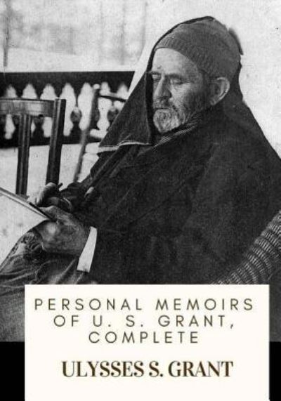 Cover for Ulysses S Grant · Personal Memoirs of U. S. Grant, Complete (Taschenbuch) (2018)