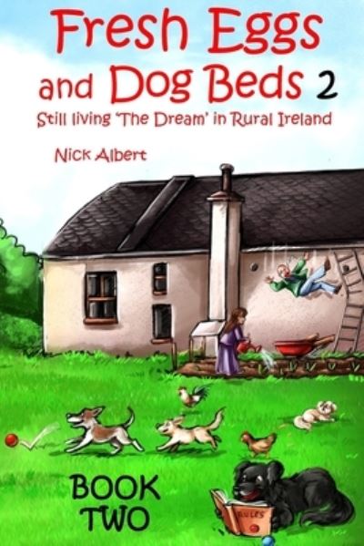 Cover for Nick Albert · Fresh Eggs and Dog Beds Book Two (Paperback Book) (2018)