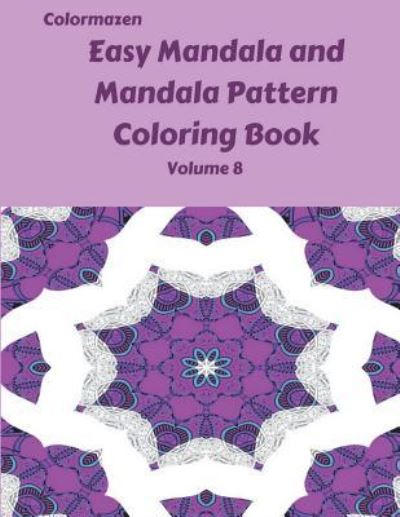 Cover for Carol Bell · Easy Mandala and Mandala Pattern Coloring Book Volume 8 (Paperback Book) (2018)