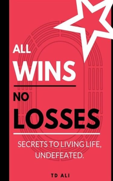 Cover for T D Ali · All Wins No Losses (Paperback Book) (2018)