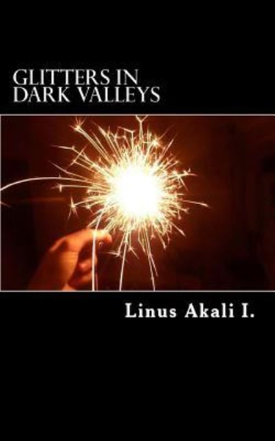 Cover for Linus Ihebirinachi Akali · Glitters In Dark Valleys (Paperback Book) (2018)