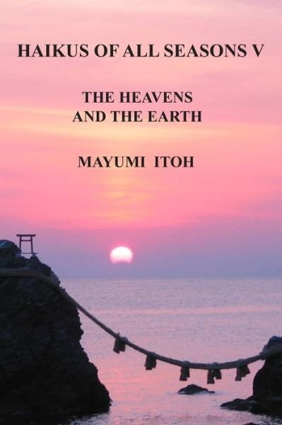 Haikus of All Seasons V - Mayumi Itoh - Books - Independently Published - 9781728767222 - October 15, 2018