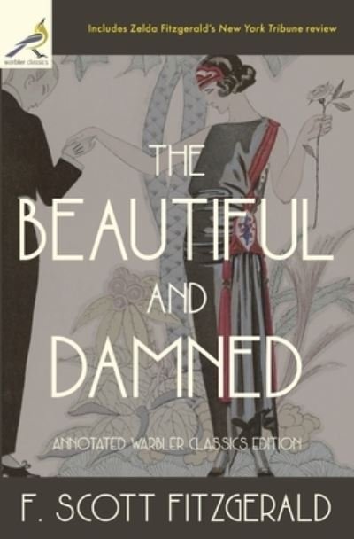 The Beautiful and Damned: Annotated Warbler Classics Edition - F Scott Fitzgerald - Libros - Warbler Classics - 9781734029222 - 3 de noviembre de 2019