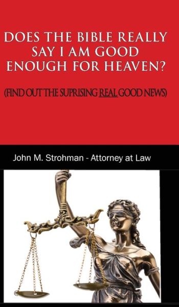 Cover for John M Strohman · Does the Bible Really Say I Am Good Enough for Heaven? (Hardcover bog) (2020)