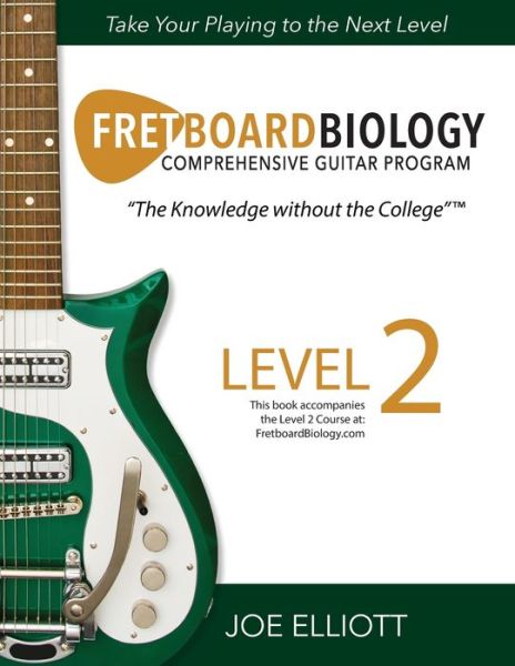 Fretboard Biology - Level 2 - Joe Elliott - Kirjat - Music Biology Inc - 9781736294222 - tiistai 13. heinäkuuta 2021