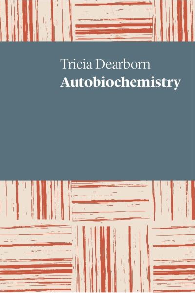 Cover for Tricia Dearborn · Autobiochemistry (Paperback Book) (2019)