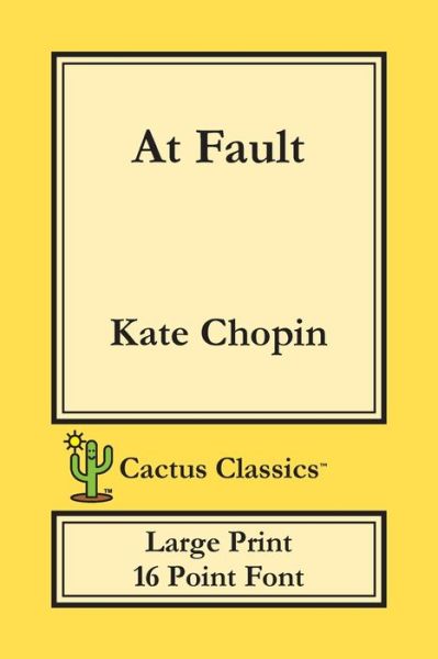 Cover for Kate Chopin · At Fault (Cactus Classics Large Print) (Paperback Book) (2019)