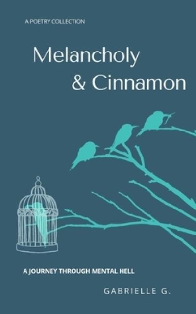 Cover for Gabrielle G · Melancholy &amp; Cinnamon: A journey through mental hell (Pocketbok) (2021)