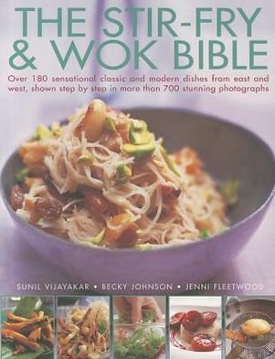 Stir Fry and Wok Bible - Sunil Vijayakar - Livros - Anness Publishing - 9781780192222 - 3 de outubro de 2012