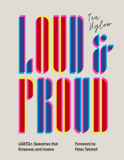 Cover for Tea Uglow · Loud and Proud: LGBTQ+ Speeches that Empower and Inspire (Innbunden bok) (2020)