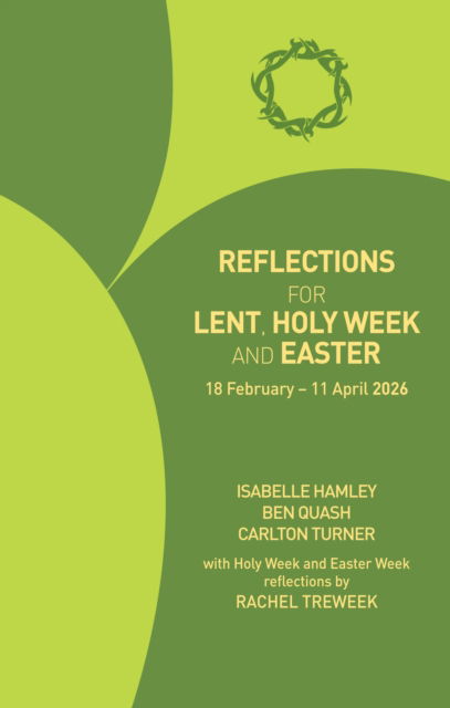 Reflections for Lent, Holy Week and Easter 2026: 18 February - 11 April 2026 - Isabelle Hamley - Books - Church House Publishing - 9781781405222 - September 30, 2025
