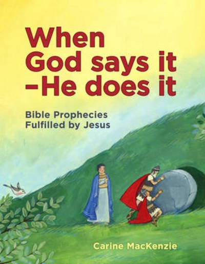 Cover for Carine MacKenzie · When God Says It - He Does It: Bible Prophecies Fulfilled by Jesus (Hardcover Book) [Revised edition] (2014)