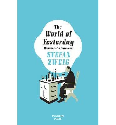 Cover for Zweig, Stefan (Author) · The World of Yesterday: Memoirs of a European (Hardcover Book) [De Luxe edition] (2014)