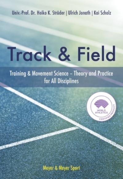 Cover for Heiko Struder · The Track &amp; Field: Training and Movement Science. Theory and Practice for All Disciplines (Hardcover Book) (2023)