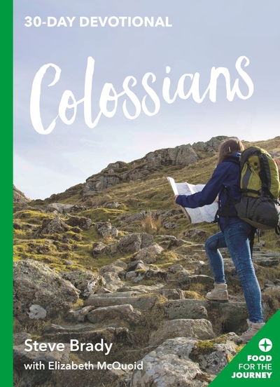 Colossians: 30-day devotional - Food for the Journey Keswick Devotionals - Steve Brady with Elizabeth McQuoid - Books - Inter-Varsity Press - 9781783597222 - July 19, 2018