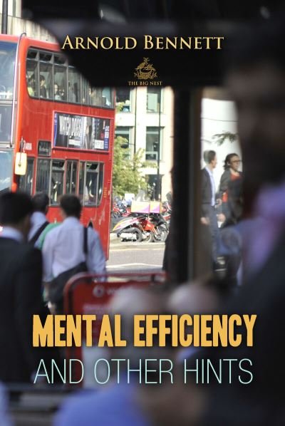 Cover for Arnold Bennett · Mental Efficiency And Other Hints (Paperback Book) (2018)